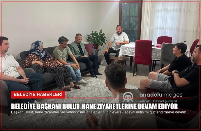 Belediye Başkanı Bulut, Hane Ziyaretlerine Devam Ediyor