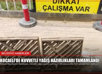 Kocaeli’de Kuvvetli Yağış Hazırlıkları Tamamlandı