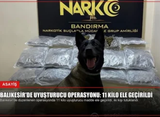 Balıkesir’de Uyuşturucu Operasyonu: 11 Kilo Ele Geçirildi
