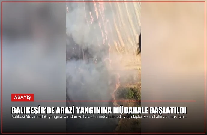 Balıkesir’de Arazi Yangınına Müdahale Başlatıldı