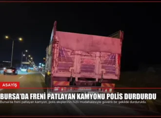 Bursa’da Freni Patlayan Kamyonu Polis Durdurdu