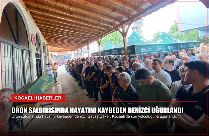 Dron Saldırısında Hayatını Kaybeden Denizci Uğurlandı