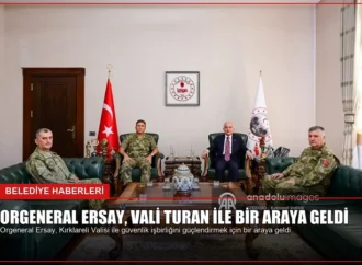 Orgeneral Ersay, Vali Turan ile Bir Araya Geldi