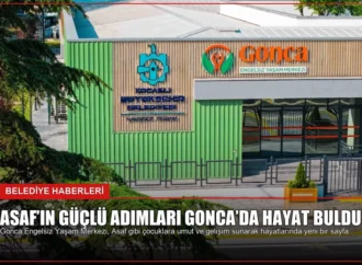 Asaf’ın güçlü adımları Gonca’da hayat buldu
