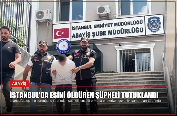 İstanbul’da Eşini Öldüren Şüpheli Tutuklandı