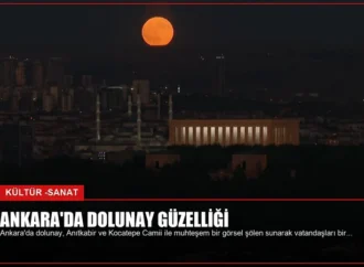 Ankara’da Dolunay Güzelliği