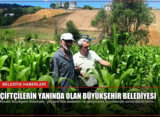 Çiftçilerin Yanında Olan Büyükşehir Belediyesi