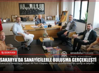 Sakarya’da Sanayicilerle Buluşma Gerçekleşti