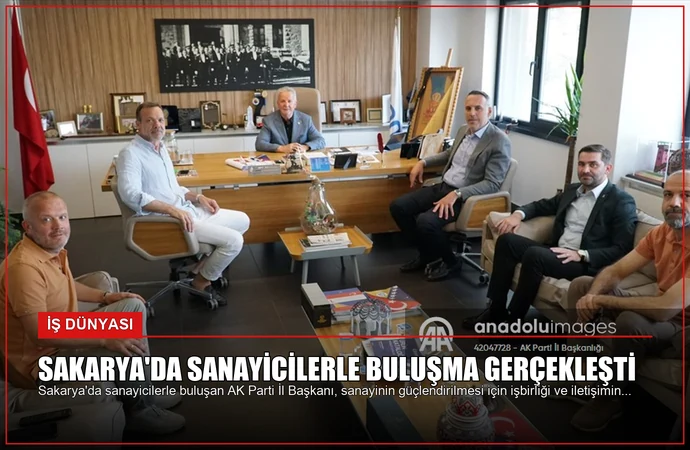 Sakarya’da Sanayicilerle Buluşma Gerçekleşti