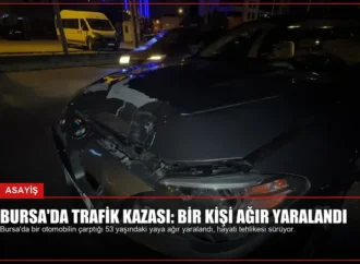 Bursa’da Trafik Kazası: Bir Kişi Ağır Yaralandı