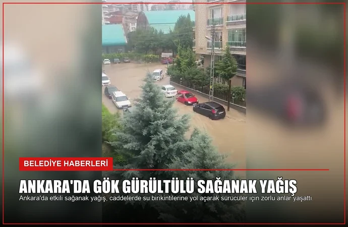 Ankara’da Gök Gürültülü Sağanak Yağış