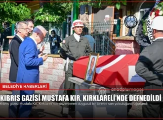 Kıbrıs Gazisi Mustafa Kır, Kırklareli’nde Defnedildi