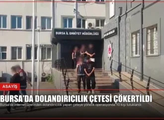 Bursa’da Dolandırıcılık Çetesi Çökertildi