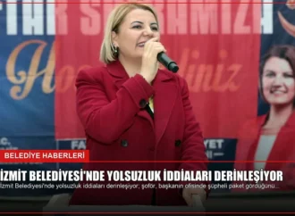 İzmit Belediyesi’nde Yolsuzluk İddiaları Derinleşiyor