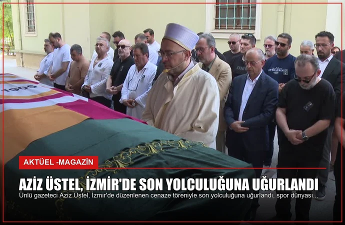 Aziz Üstel, İzmir’de Son Yolculuğuna Uğurlandı