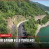 Yuvacık Barajı yolu yenilendi