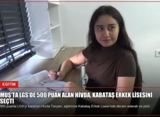 Muş’ta LGS’de 500 Puan Alan Hivda, Kabataş Erkek Lisesini Seçti