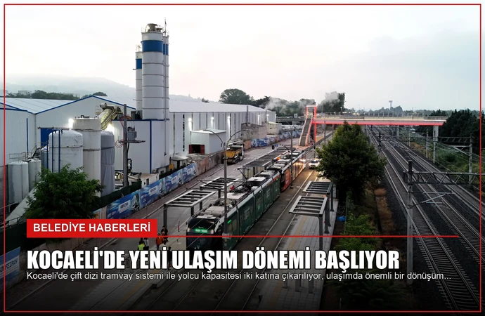 Kocaeli’de Yeni Ulaşım Dönemi Başlıyor