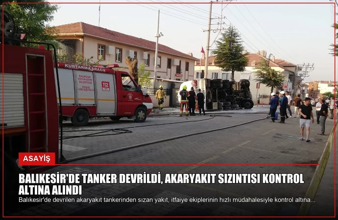 Balıkesir’de Tanker Devrildi, Akaryakıt Sızıntısı Kontrol Altına Alındı