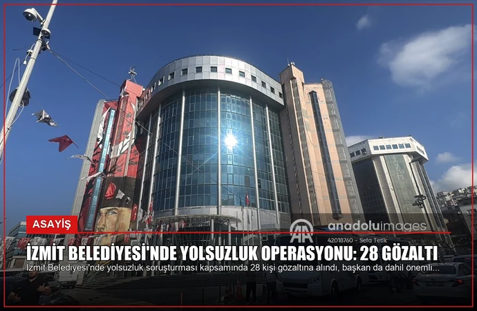 İzmit Belediyesi’nde Yolsuzluk Operasyonu: 28 Gözaltı