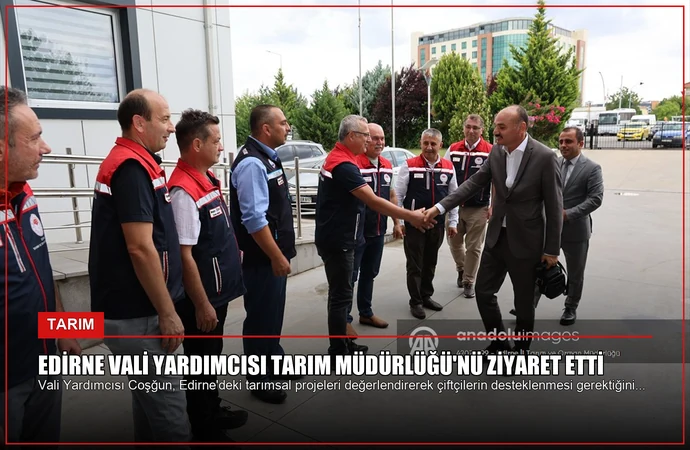 Edirne Vali Yardımcısı Tarım Müdürlüğü’nü Ziyaret Etti