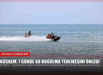 KOSKEM, 7 Günde 68 Boğulma Tehlikesini Önledi