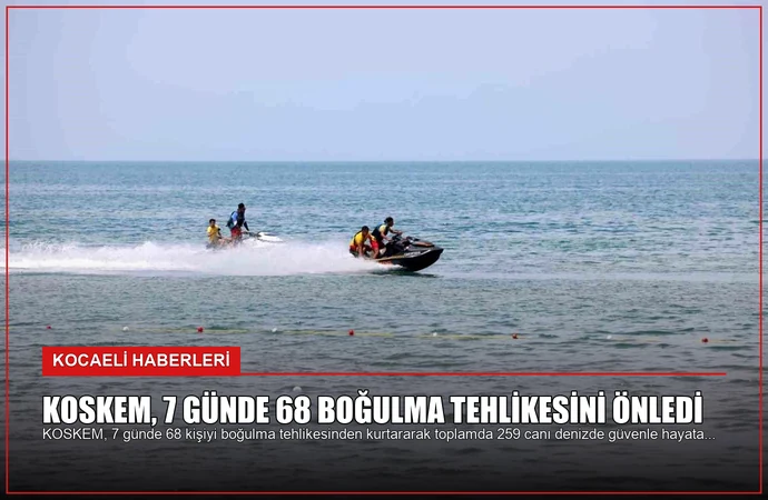KOSKEM, 7 Günde 68 Boğulma Tehlikesini Önledi