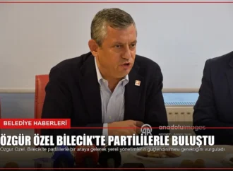Özgür Özel Bilecik’te Partililerle Buluştu