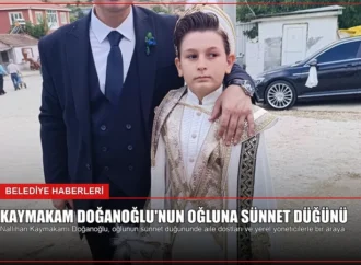 Kaymakam Doğanoğlu’nun Oğluna Sünnet Düğünü