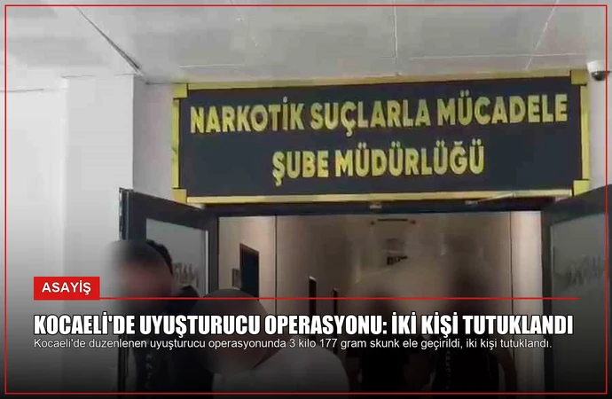 Kocaeli’de Uyuşturucu Operasyonu: İki Kişi Tutuklandı