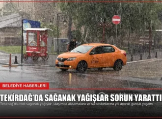 Tekirdağ’da Sağanak Yağışlar Sorun Yarattı