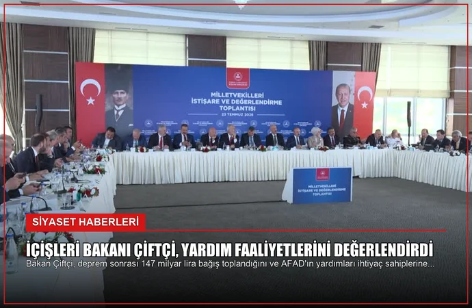 İçişleri Bakanı Çiftçi, Yardım Faaliyetlerini Değerlendirdi