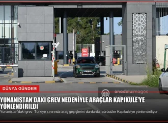 Yunanistan’daki grev nedeniyle araçlar Kapıkule’ye yönlendirildi