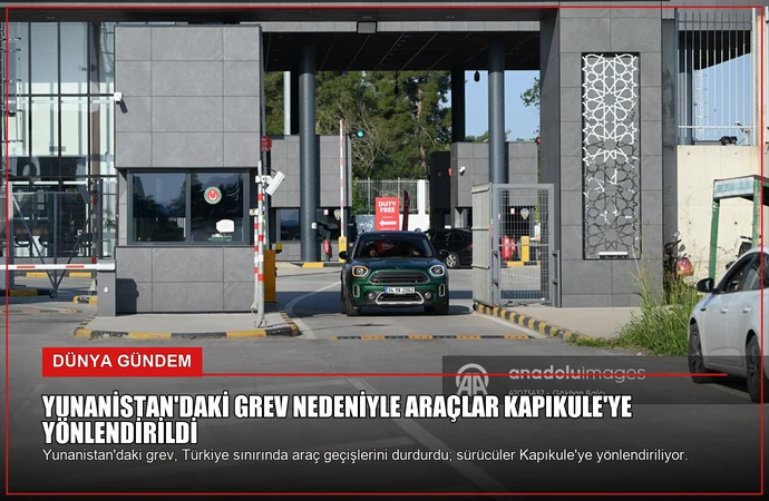 Yunanistan’daki grev nedeniyle araçlar Kapıkule’ye yönlendirildi