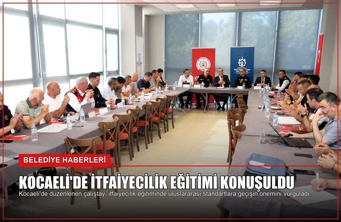Kocaeli’de İtfaiyecilik Eğitimi Konuşuldu
