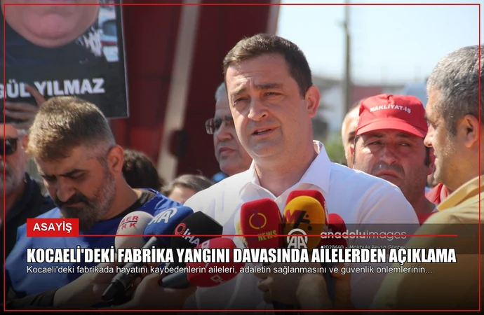 Kocaeli’deki Fabrika Yangını Davasında Ailelerden Açıklama