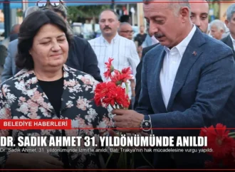 Dr. Sadık Ahmet 31. Yıldönümünde Anıldı