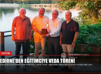 Edirne’den Eğitimciye Veda Töreni