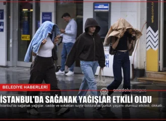 İstanbul’da Sağanak Yağışlar Etkili Oldu