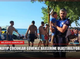 Kayıp Çocuklar Güvenle Ailelerine Ulaştırılıyor