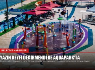 Yazın Keyfi Değirmendere Aquapark’ta