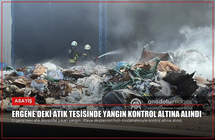 Ergene’deki Atık Tesisinde Yangın Kontrol Altına Alındı