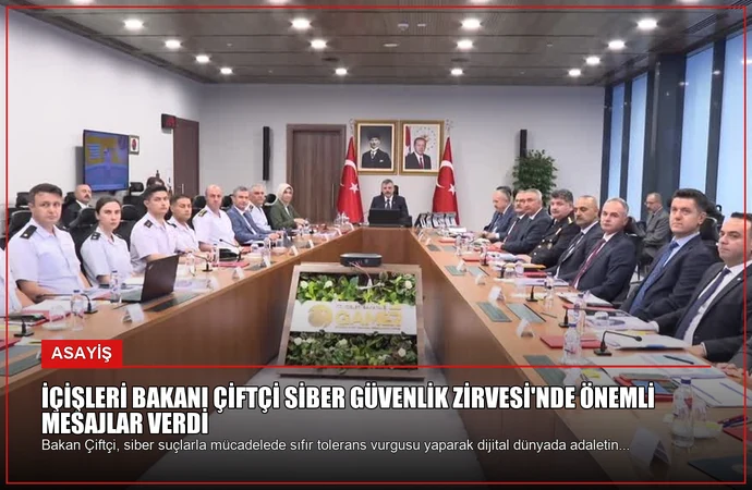 İçişleri Bakanı Çiftçi Siber Güvenlik Zirvesi’nde Önemli Mesajlar Verdi