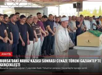Bursa’daki Havuz Kazası Sonrası Cenaze Töreni Gaziantep’te Gerçekleşti