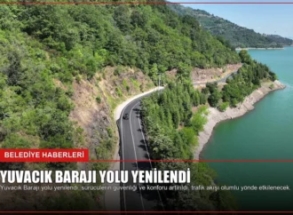 Yuvacık Barajı Yolu Yenilendi