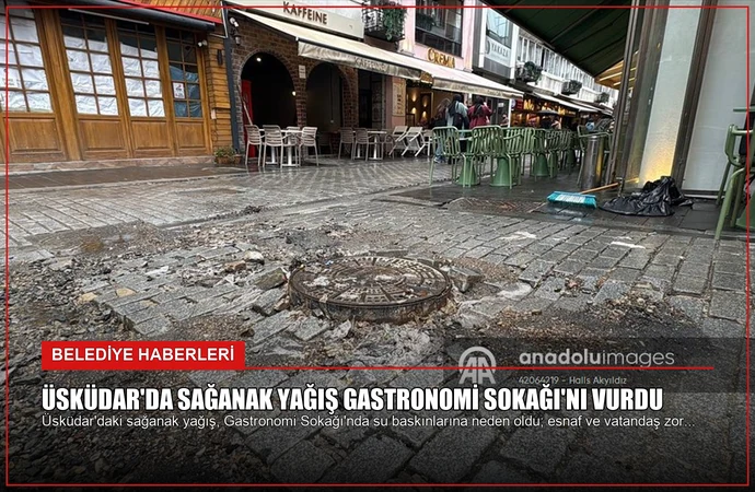 Üsküdar’da Sağanak Yağış Gastronomi Sokağı’nı Vurdu