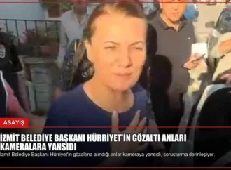 İzmit Belediye Başkanı Hürriyet’in Gözaltı Anları Kameralara Yansıdı