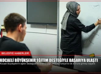 Kocaeli Büyükşehir Eğitim Desteğiyle Başarıya Ulaştı