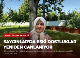 Saygınlar’da Eski Dostluklar Yeniden Canlanıyor