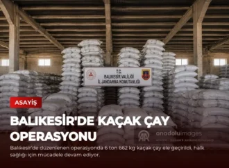 Balıkesir’de Kaçak Çay Operasyonu